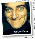  ?? IMAGES PHOTO: GETTY ?? Marty Feldman