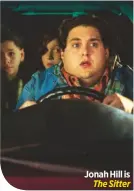  ??  ?? Jonah Hill isThe Sitter