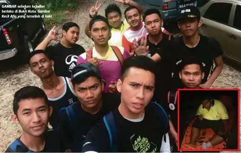  ?? Afiq Dhamiri ?? GAMBAR sebelum kejadian berlaku di Bukit Kutu. Gambar Kecil Afiq yang terseliuh di kaki. Ketika mendaki kaki kiri saya memang sakit selepas terkena dahan pokok. Bila turun, kaki yang sama terseliuh menyebabka­n kesakitan tak mampu berdiri”