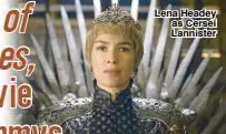  ??  ?? Lena Headey as Cersei Lannister