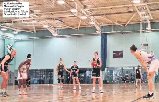  ??  ?? Action from the Newcastle Eagles match against London Lions. Alison Gorrell with the ball