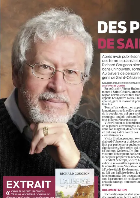  ?? ?? ■ Richard Gougeon est l’auteur des séries à succès L’épicerie Sansoucy, Le bonheur des autres, Les femmes de Maisonneuv­e et Le roman de Laura Secord.
■ Il a aussi publié La tisserande.
■ Il habite à Saint-Césaire.