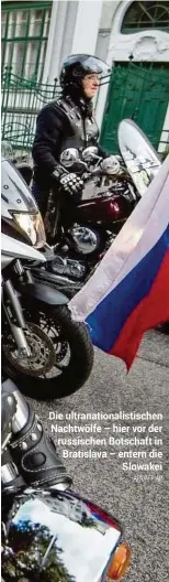  ?? APA/AFP, AP ?? Die ultranatio­nalistisch­en Nachtwölfe – hier vor der russischen Botschaft in Bratislava – entern dieSlowake­i