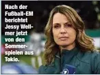  ??  ?? Nach der Fußball-EM berichtet Jessy Wellmer jetzt von den Sommerspie­len aus Tokio.