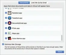  ??  ?? Optimizing storage in icloud Drive lets macos put in placeholde­rs for items when storage grows tight.