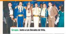  ??  ?? Grupo. Junto a Los Dorados de Villa.