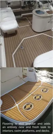  ??  ?? Flooring is also popular and adds an entirely new and fresh look to interiors, swim platforms, and decks.