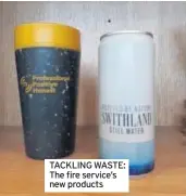  ??  ?? TACKLING WASTE: The fire service’s new products