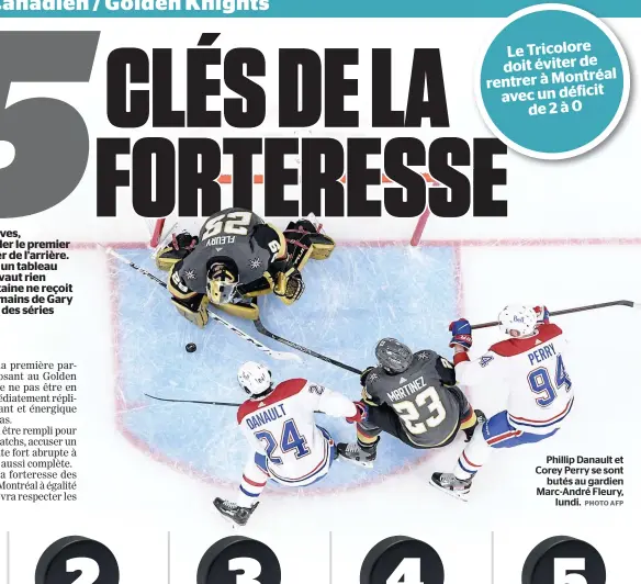  ?? PHOTO AFP ?? Phillip Danault et Corey Perry se sont
butés au gardien Marc-andré Fleury,
lundi.