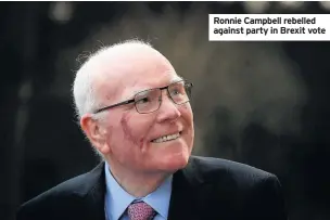  ??  ?? Ronnie Campbell rebelled against party in Brexit vote