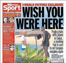  ??  ?? Zidane, con Pogba en la portada de hoy del ‘Daily Mirror’.