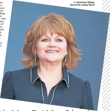  ??  ?? ● Downton Abbey favourite Lesley Nicol