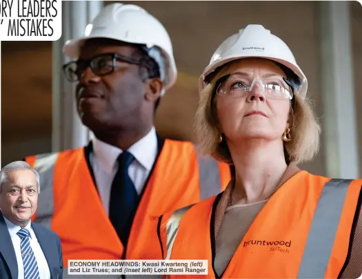  ?? Rami Ranger ?? ECONOMY HEADWINDS: Kwasi Kwarteng (left) and Liz Truss; and (inset left) Lord