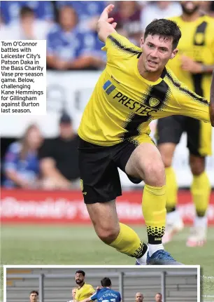  ??  ?? Tom O’connor battles with Leicester City’s Patson Daka in the Bass Charity Vase pre-season game. Below, challengin­g Kane Hemmings for Gillingham against Burton last season.