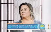  ?? NBC NEWS ?? Leigh Corfman, one of Roy Moore’s accusers, appears on “Today,” saying she spoke up after other women agreed to.