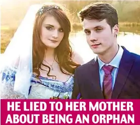  ??  ?? HE LIED TO HER MOTHER ABOUT BEING AN ORPHAN