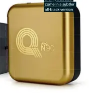  ??  ?? You’ll notice the
distinctiv­e gold on
black here. But
the N90QS also
come in a subtler
all-black version