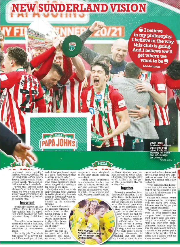 ?? PICTURE: Alamy ?? ROLE MODELS:
Norwich celebrate another goal this season in the Championsh­ip
GOOD TIMES: Sunderland celebrate winning the Papa John’s Trophy at Wembley last month and, left, manager Lee Johnson