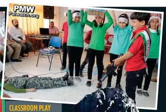  ??  ?? CLASSROOM PLAY THAT FEATURES AN ‘EXECUTION’ Children at Al-Surra School, left, one with a toy gun, surround a classmate dressed as an Israeli soldier. Above: Adults look on as the ‘soldier’ is executed