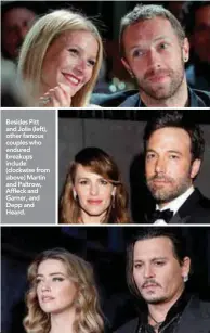 ??  ?? Besides Pitt and Jolie (left), other famous couples who endured breakups include (clockwise from above) Martin and Paltrow, Affleck and Garner, and Depp and Heard.