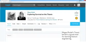  ??  ?? Megan Risdal’s Titanic kernel is a great read for learning feature engineerin­g.
