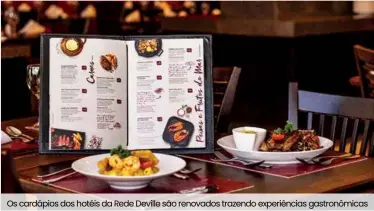  ??  ?? Os cardápios dos hotéis da Rede Deville são renovados trazendo experiênci­as gastronômi­cas