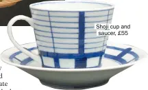  ??  ?? Shoji cup and saucer, £55