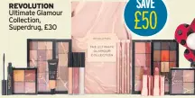  ?? ?? REVOLUTION Ultimate Glamour Collection, Superdrug, £30