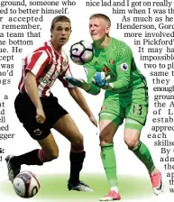  ?? ?? YOUNG GUNS: Henderson and Pickford both started their careers at Sunderland