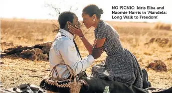  ??  ?? NO PICNIC: Idris Elba and Naomie Harris in ’Mandela: Long Walk to Freedom’