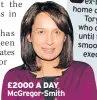  ??  ?? £2000 A DAY McGregor-Smith
