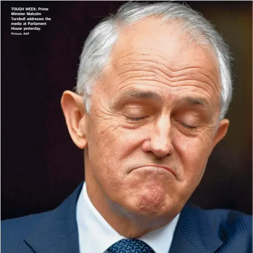  ?? Picture: AAP ?? TOUGH WEEK: Prime Minister Malcolm Turnbull addresses the media at Parliament House yesterday.