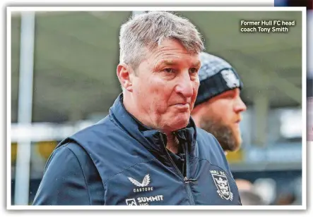  ?? ?? Former Hull FC head coach Tony Smith