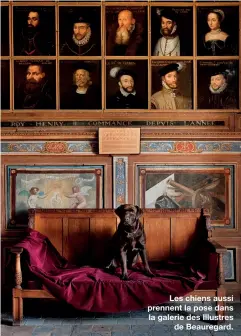  ??  ?? Les chiens aussi prennent la pose dans la galerie des Illustres
de Beauregard.