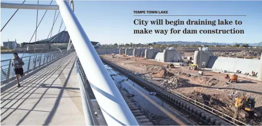  ?? MARK HENLE/THE REPUBLIC ?? Starting Wednesday, much of Tempe Town Lake’s 800 million gallons of water will be diverted to a Salt River Project canal so constructi­on of a new steel and concrete dam can be completed.