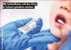  ??  ?? Mit Schnelltes­ts soll das Virus in Schach gehalten werden.