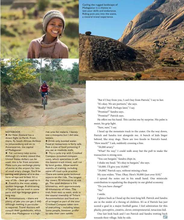  ??  ?? Cycling the rugged landscape of Madagascar is a chance to test your skills and endurance. Riding puts you into the scene, a visceral travel experience.