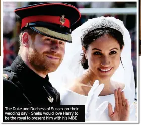  ??  ?? The Duke and Duchess of Sussex on their wedding day – Sheku would love Harry to be the royal to present him with his MBE