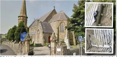  ?? Google streetview ?? St John’s Church, Baxenden, was once again targeted by thieves who took ook lead from the roof of the building for the third time this year. Inset images: The damage caused by thieves