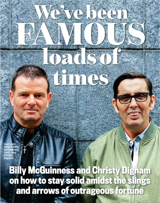  ??  ?? Cool cats: Aslan’s Billy McGuinness (left) and Christy Dignam