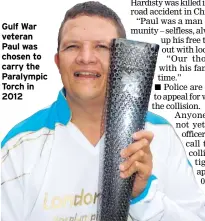  ??  ?? Gulf War veteran Paul was chosen to carry the Paralympic Torch in 2012