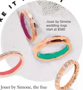  ??  ?? Jouer by Simone wedding rings start at $580