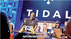  ??  ?? Jay-Z at the then launch of Tidal.