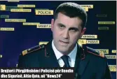  ??  ?? Drejtori i Përgjithsh­ëm i Policisë për Rendin dhe Sigurinë, Altin Qato, në "News24"