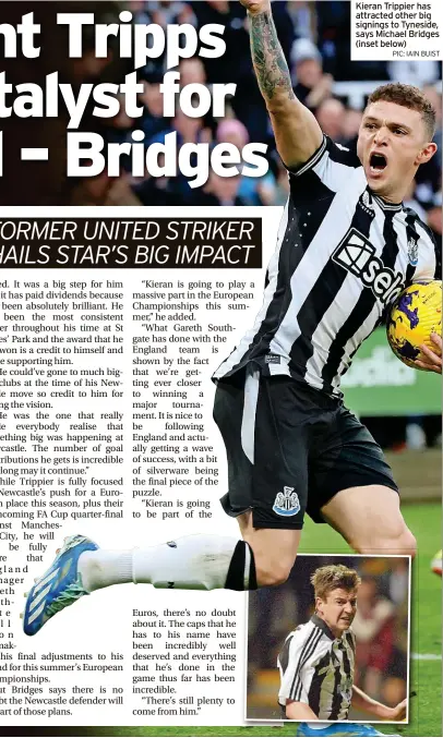  ?? PIC: IAIN BUIST ?? Kieran Trippier has attracted other big signings to Tyneside, says Michael Bridges (inset below)
