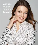  ??  ?? Evalina's Beauty Director Ana Allen