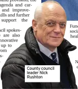  ?? ?? County council leader Nick Rushton