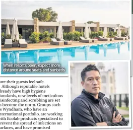  ??  ?? When resorts open, expect more distance around seats and sunbeds
Bruce Poon Tip, founder of G Adventures, says holidaymak­ers should contribute to local culture