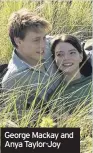  ??  ?? George Mackay and Anya Taylor-Joy