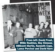  ?? Lance Percival and David Kern ?? From left: David Frost, Willie Rushton, Roy Kinnear, Millicent Martin, Kenneth Cope,